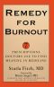 Remedy for Burnout · 7 Prescriptions Doctors Use to Find Meaning in Medicine