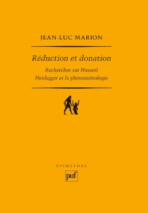 Réduction Et Donation · Recherches Sur Husserl, Heidegger Et La Phénoménologie (Epimethée)