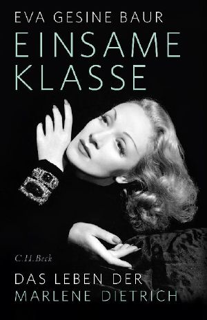 Einsame Klasse · Das Leben der Marlene Dietrich