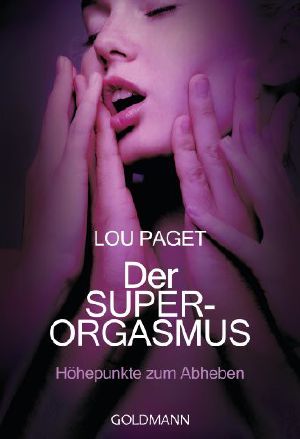 Der Super-Orgasmus: Höhepunkte zum Abheben