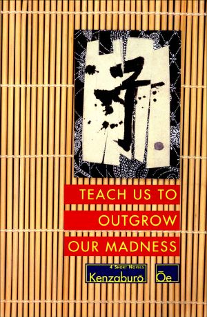 Teach Us to Outgrow Our Madness · Four Short Novels · the Day He Himself Shall Wipe My Tears Away, Prize Stock, Teach Us to Outgrow Our