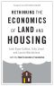 Rethinking the Economics of Land and Housing