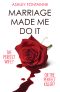 Marriage Made Me Do It