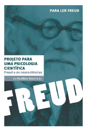 Projeto Para Um Psicologia Científica · Freud E as Neurociências (Para Ler Freud)