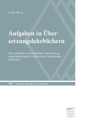 Aufgaben in Übersetzungslehrbüchern · Eine qualitative und quantitative Untersuchung ausgewählter deutsch-chinesischer Übersetzungslehrbücher
