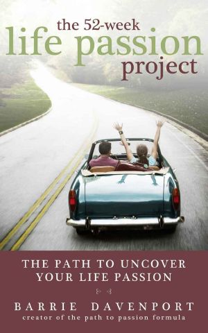 The 52-Week Life Passion Project · Uncover Your Life Passion