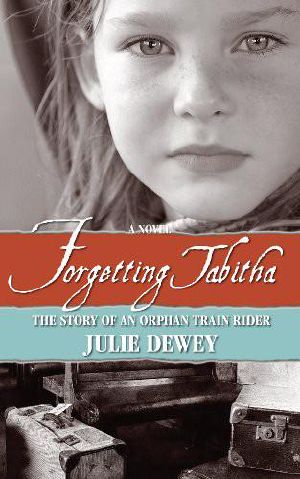 Forgetting Tabitha · An Orphan Train Rider