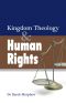 Kingdom Theology and Human Rights (Kingdom Theology Series)