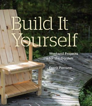 Build It Yourself · Weekend Projects for the Garden