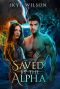 Saved By The Alpha: An Enemies to Lovers Paranormal Romance (Entangled By The Alpha Book 3)