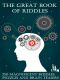 The Great Book of Riddles · 250 Magnificent Riddles, Puzzles and Brain Teasers (Elsinore Puzzles)