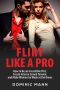 Flirt Like a Pro · How to Be an Irresistible Flirt, Create Intense Sexual Tension, and Make Women Go Weak at the Knees (Dating Advice for Men · How to Flirt and Attract Women)