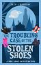 The Troubling Case of the Stolen Shoes (A Bob Lowe Investigation Book 3)