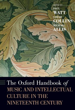 The Oxford Handbook of Music and Intellectual Culture in the Nineteenth Century