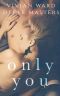 Only You (A MFM Ménage Romance)