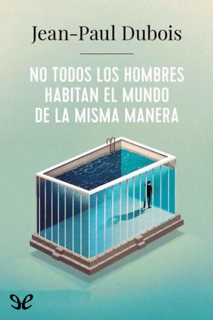 No todos los hombres habitan el mundo de la misma manera