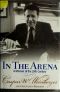 In the Arena · A Memoir of the 20th Century