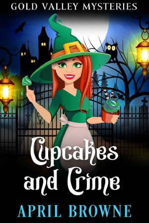 Cupcakes and Crime (Gold Valley Mysteries Book 1)