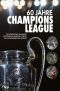 60 Jahre Champions League · Die größten Triumphe - Die spektakulärsten Siege - Die legendärsten Spieler