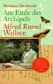 Am Ende des Archipels · Alfred Russel Wallace