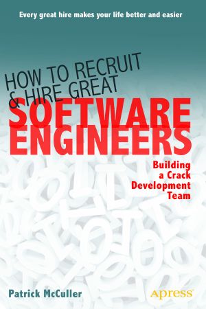 How to Recruit and Hire Great Software Engineers · Building a Crack Development Team