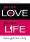 Pure Love, Pure Life