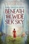 Beneath the Wide Silk Sky