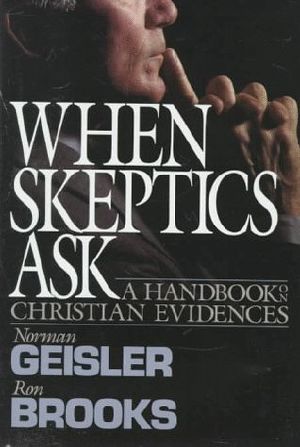 Microsoft Word - Norman Geisler - When Skeptics Ask.doc