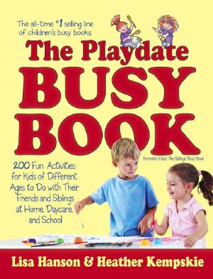 The Playdate Busy Book · 200 Fun Activities for Kids of Different Ages