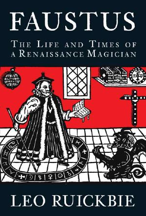 Faustus · the Life and Times of a Renaissance Magician
