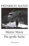 Mutter Marie / Die große Sache