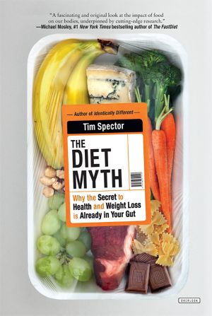 The Diet Myth · Why the Secret to Health and Weight Loss Is Already in Your Gut