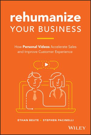 Rehumanize Your Business, How Personal Videos Accelerate Sales and Improve Customer Experience