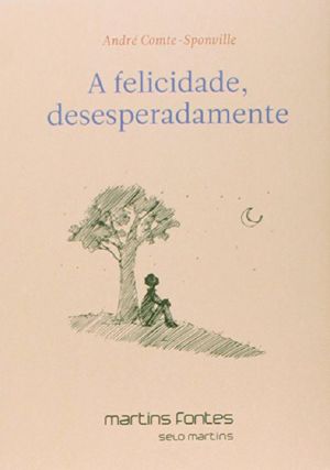 Felicidade, Desesperadamente