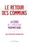 Le retour des communs · la crise de l'idéologie propriétaire