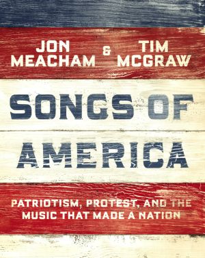 Songs of America · Patriotism, Protest, and the Music That Made a Nation