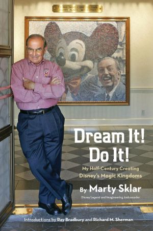 Dream It! Do It! · My Half-Century Creating Disney's Magic Kingdoms