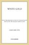 White Gold · the Extraordinary Story of Thomas Pellow and Islam's One Million White Slaves