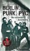 Berlin, Punk, PVC · Die unzensierte Geschichte