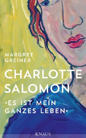 Charlotte Salomon · Es ist mein ganzes Leben