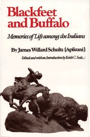 Blackfeet and Buffalo · Memories of Life Among the Indians