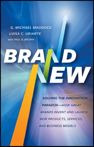 Brand New · Solving the Innovation Paradox · How Great Brands Invent and Launch New Products, Services, and Business Models