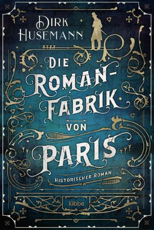 Die Romanfabrik von Paris: Historischer Roman (German Edition)