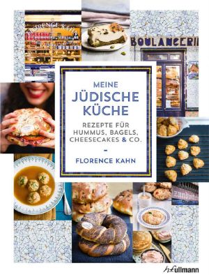 Meine jüdische Küche · Rezepte für Hummus, Bagels, Cheesecakes & Co