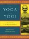 The Yoga of the Yogi - the Legacy of T. Krishnamacharya