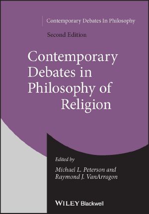 Contemporary Debates in Philosophy of Religion, Second