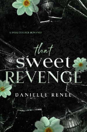 That Sweet Revenge: A Dark College Romance