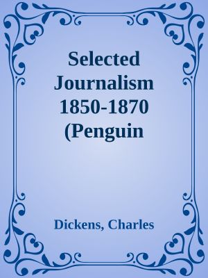Selected Journalism 1850-1870 (Penguin Classics)
