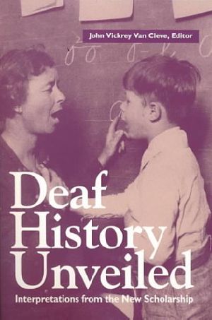 Deaf History Unveiled · Interpretations From the New Scholarship