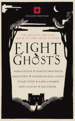 Eight Ghosts · The English Heritage Book of New Ghost Stories